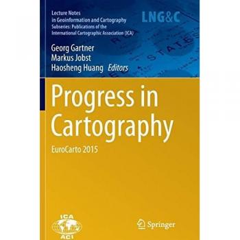 Progress in Cartography: EuroCarto 2015 (Lecture Notes in Geoinformation and Cartography)
