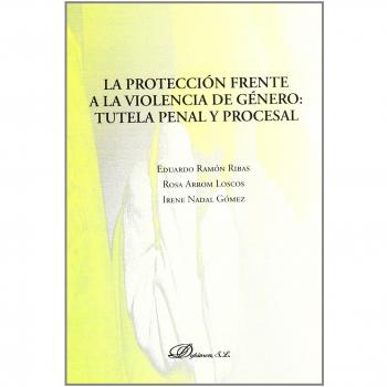 La protección frente a la violencia de género: tutela penal y procesal