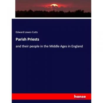 Parish Priests: and their people in the Middle Ages in England