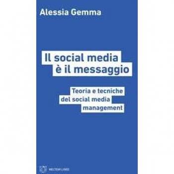 Il social media è il messaggio. Teoria e tecniche del social medi...