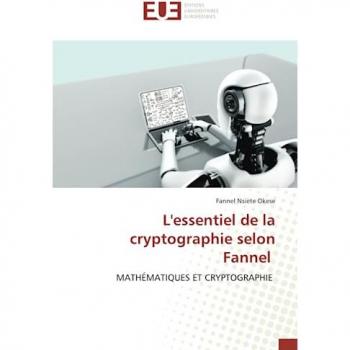 L'essentiel de la cryptographie selon Fannel: MATHÉMATIQUES ET CRYPTOGRAPHIE