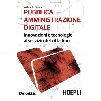 Pubblica amministrazione digitale. Innovazioni e tecnologie al servizio del cittadino