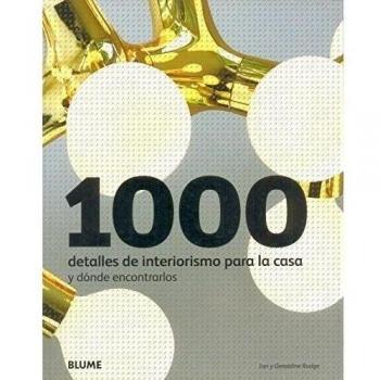 1000 Detalles de interiorismo para la casa