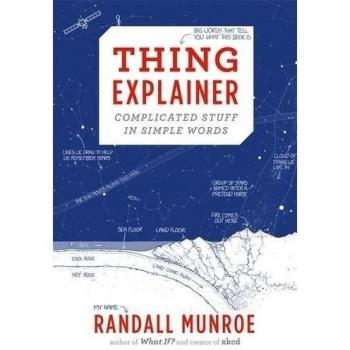 Thing Explainer: Complicated Stuff in Simple Words