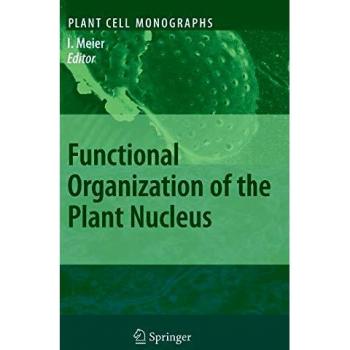 Functional Organization of the Plant Nucleus (Plant Cell Monographs)