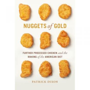 Nuggets of Gold: Further Processed Chicken and the Making of the American Diet (Politics and Culture in the Twentieth-century South, 35)