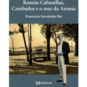 Ramón Cabanillas, Cambados e o mar da Arousa