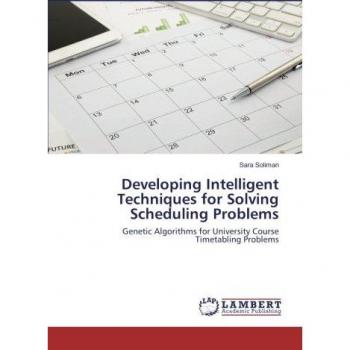 Developing Intelligent Techniques for Solving Scheduling Problems: Genetic Algorithms for University Course Timetabling Problems