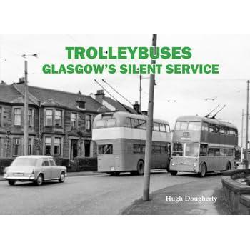 Hugh Dougherty Trolleybuses: Glasgow's Silent Service