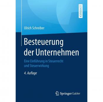 Besteuerung der Unternehmen: Eine Einführung in Steuerrecht und Steuerwirkung