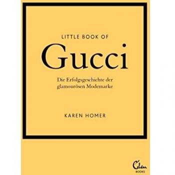 Little Book of Gucci: Die Erfolgsgeschichte der glamourösen Modemarke (Die kleine Modebibliothek, Band 2)