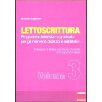 Lettoscrittura. Programma intensivo e graduale per gli interventi didattici e riabilitativi. Inserzioni di lettere e scrittura di parole con supporto visivo