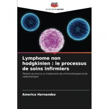 Hernandez, America: Lymphome non hodgkinien : le processus de soins infirmiers