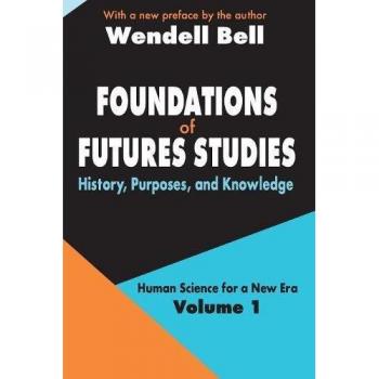 Foundations of Futures Studies: Human Science for a New Era: History, Purposes, Knowledge: History, Purposes, and Knowledge