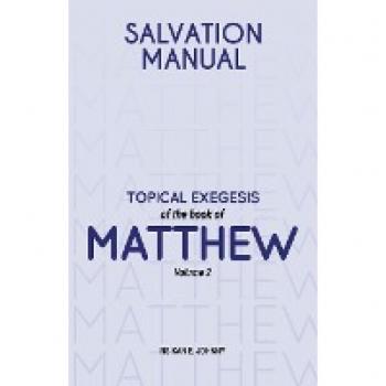 Salvation Manual: Topical Exegesis of the Book of Matthew