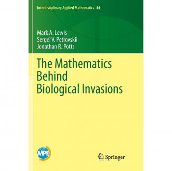 The Mathematics Behind Biological Invasions (Interdisciplinary Applied Mathematics, Band 44)