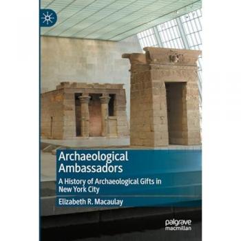 Archaeological Ambassadors: A History of Archaeological Gifts in New York City