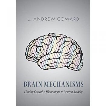 Brain Mechanisms: Linking Cognitive Phenomena to Neuron Activity