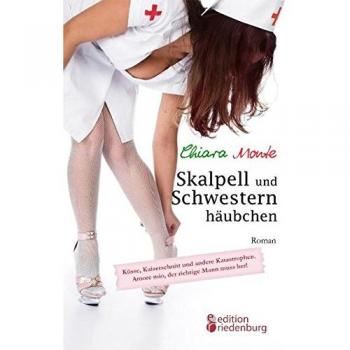 Skalpell und Schwesternhäubchen: Eine schnittige Krankenschwester ist in den Gyn verliebt und andere Katastrophen