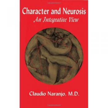 Claudio Naranjo Character And Neurosis: An Integrative View