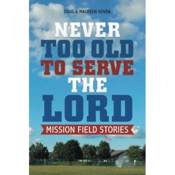 Never Too Old to Serve the Lord: Mission Field Stories