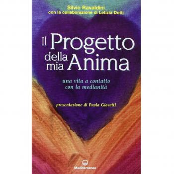 Il progetto della mia anima. Una vita a contatto con la medianità