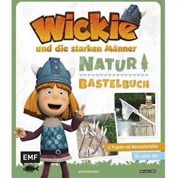 Das Wickie-Natur-Bastelbuch: 32 Projekte mit Naturmaterialien fürs ganze Jahr