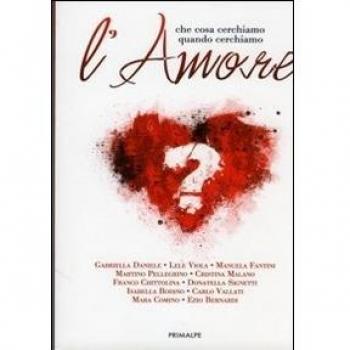 Cosa cerchiamo quando cerchiamo l'amore