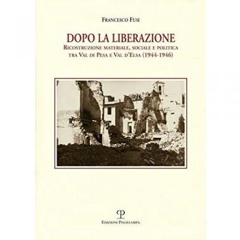 Dopo la liberazione. Ricostruzione materiale, sociale e politica tra Val di Pesa e Val d'lsa