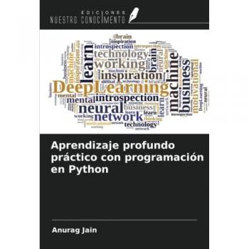 Jain, Anurag: Aprendizaje profundo práctico con programación en Python