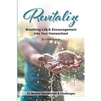 Revitalize: Breathing Life and Encouragement into Your Homeschool