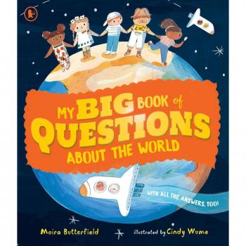 Moira Butterfield My Big Book of Questions About the World (with all the Answers, too!)