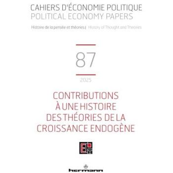 Cahiers d'économie politique n°87 Contributions à une histoire des théories de la croissance endogène, Edition bilingue français-anglais