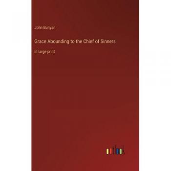 Grace Abounding to the Chief of Sinners: in large print