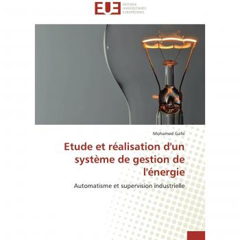 Etude et réalisation d'un système de gestion de l'énergie: Automatisme et supervision industrielle (Omn.Univ.Europ.)