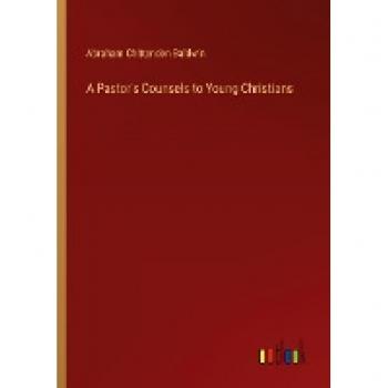 A Pastor's Counsels to Young Christians