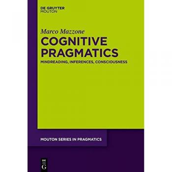 Cognitive Pragmatics: Mindreading, Inferences, Consciousness
