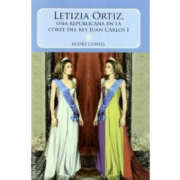 Letizia Ortiz : una republicana en la corte de Juan Carlos I