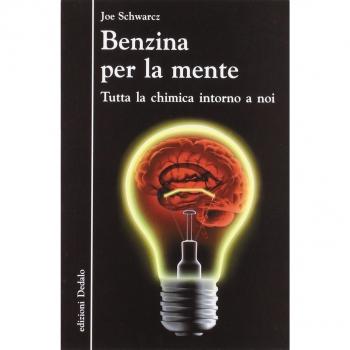 Benzina per la mente. Tutta la chimica intorno a noi