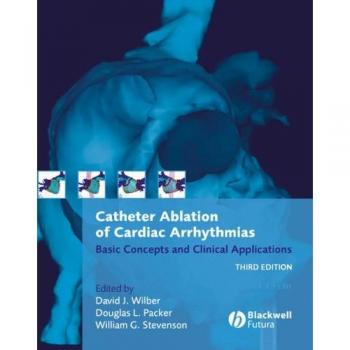 Catheter Ablation of Cardiac Arrhythmias by David J Wilber: New