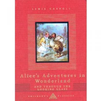 Alice's Adventures in Wonderland and Through the Looking Glass