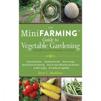The Mini Farming Guide to Vegetable Gardening by Markham & Brett L.