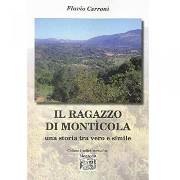 Il ragazzo di Monticola. Una storia tra vero e simile