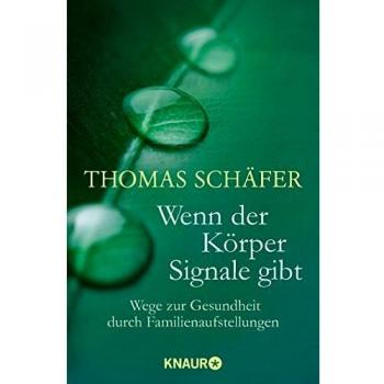 Thomas Schäfer Wenn Der Körper Signale Gibt: Wege Zur Gesundheit Durch Familienaufstellungen