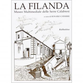 La filanda. Museo multimediale delle Serre calabresi. Ediz. italiana e inglese