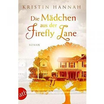 Kristin Hannah Die Mädchen Aus Der Firefly Lane: Immer Für Dich Da