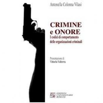 Crimini e onore. I codici di comportamento delle organizzazioni criminali