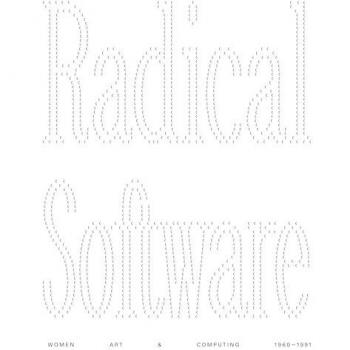 Radical Software: Women Art & Computing 1960-1991 (English)
