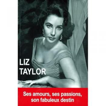 Liz Taylor : La dernière star de l'âge d'or d'Hollywood