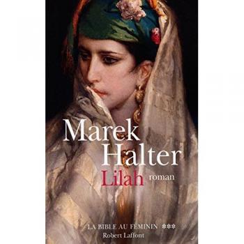 Marek Halter La Bible Au Féminin, Tome 3 : Lilah